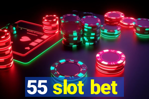 55 slot bet