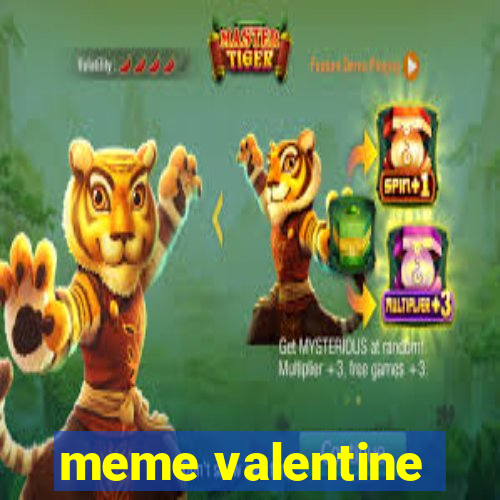 meme valentine