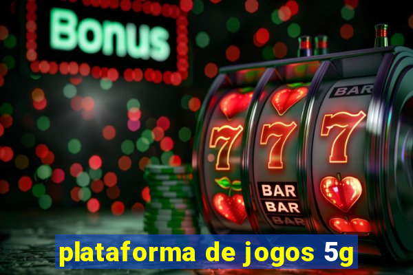 plataforma de jogos 5g