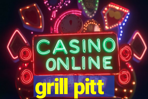 grill pitt