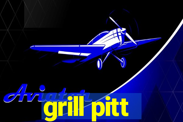 grill pitt