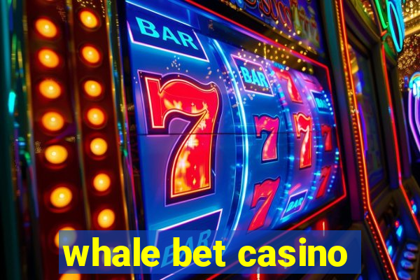 whale bet casino