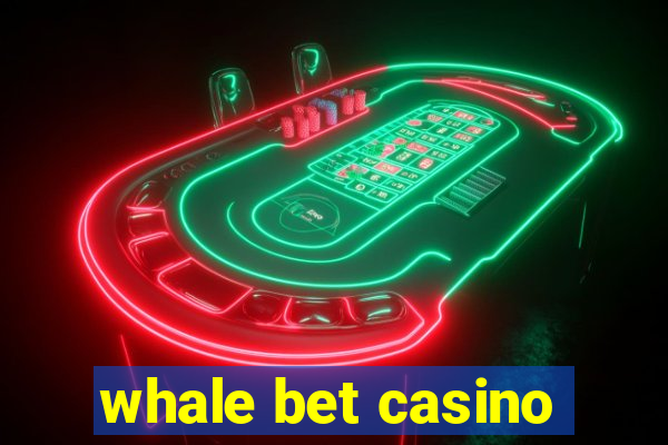 whale bet casino