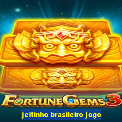 jeitinho brasileiro jogo