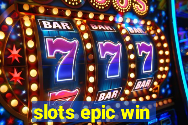 slots epic win