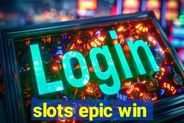 slots epic win