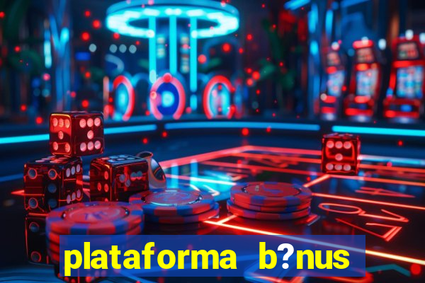 plataforma b?nus sem depósito