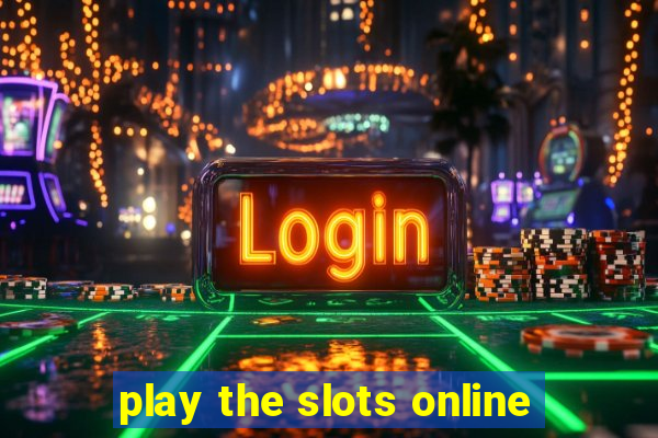 play the slots online