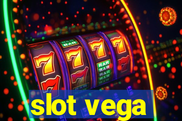 slot vega