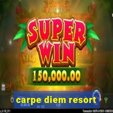 carpe diem resort