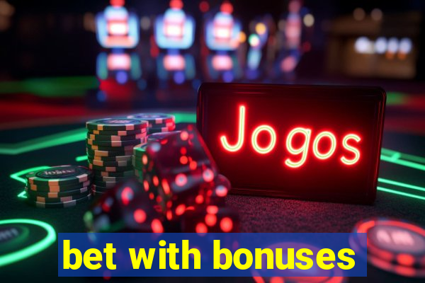 bet with bonuses