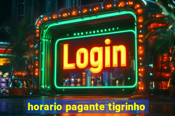 horario pagante tigrinho