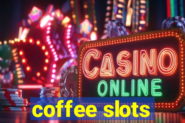 coffee slots