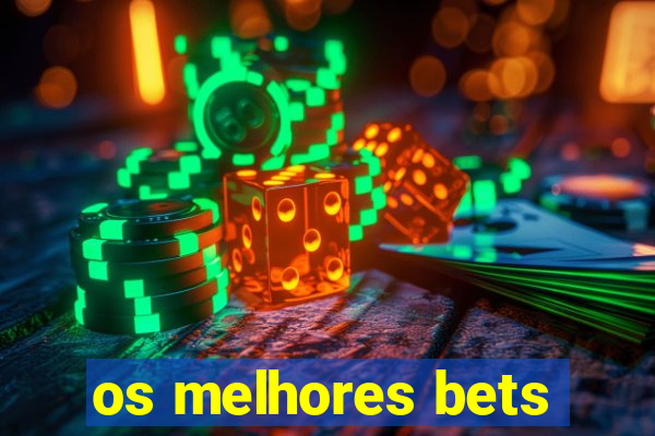 os melhores bets