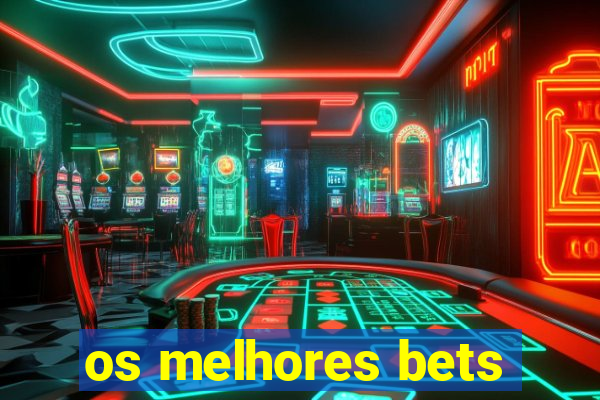 os melhores bets