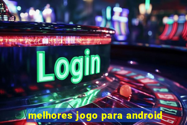 melhores jogo para android