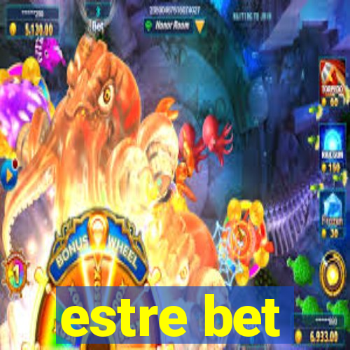 estre bet