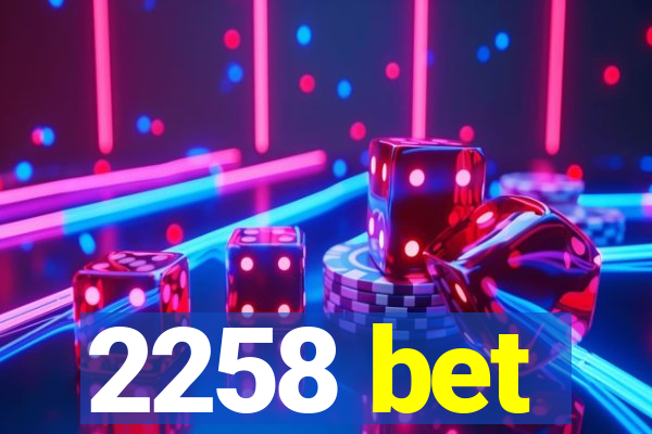 2258 bet