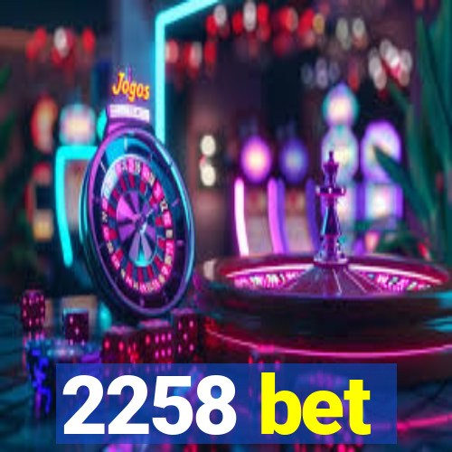 2258 bet