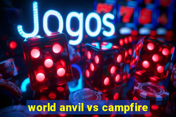 world anvil vs campfire