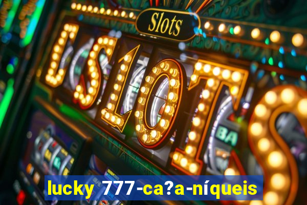 lucky 777-ca?a-níqueis