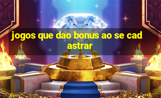 jogos que dao bonus ao se cadastrar