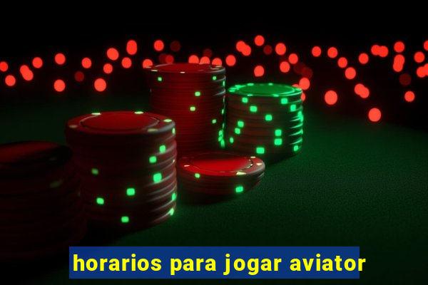 horarios para jogar aviator