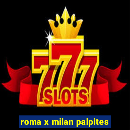 roma x milan palpites