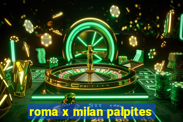 roma x milan palpites