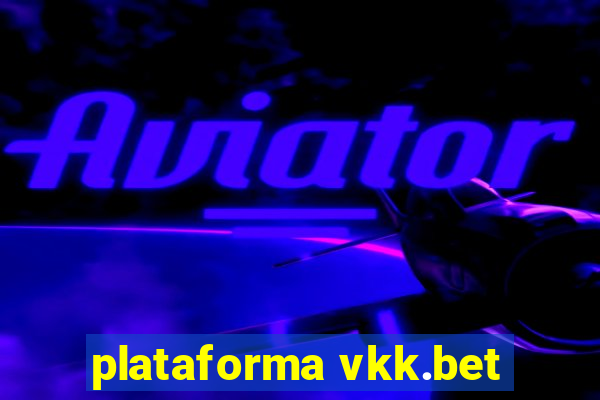 plataforma vkk.bet