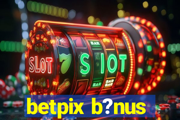 betpix b?nus