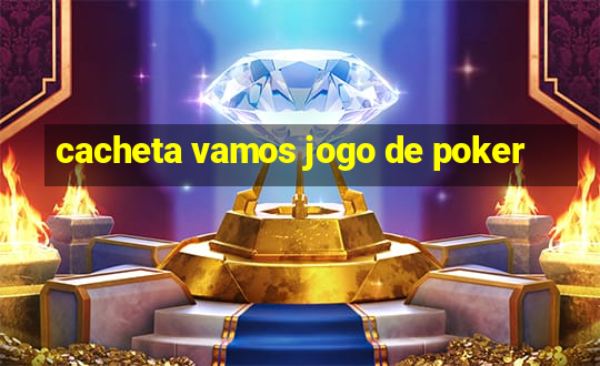 cacheta vamos jogo de poker