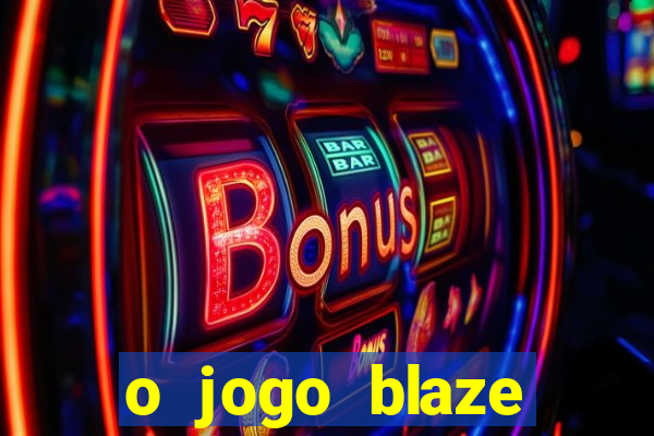 o jogo blaze casino paga mesmo