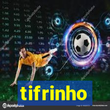 tifrinho