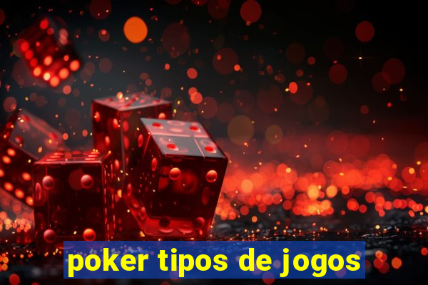 poker tipos de jogos