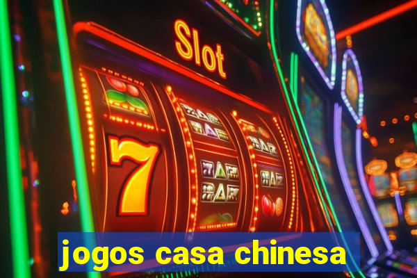 jogos casa chinesa