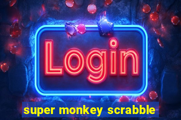 super monkey scrabble