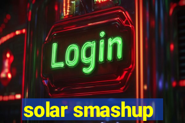 solar smashup