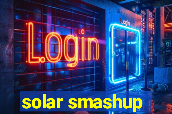 solar smashup