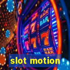 slot motion