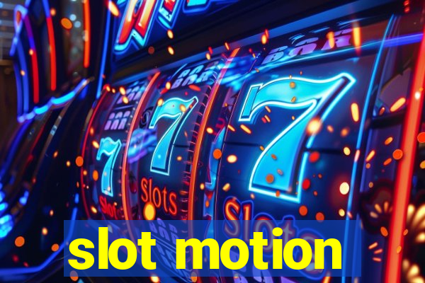 slot motion