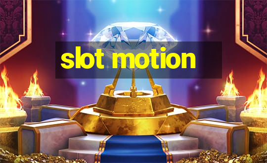 slot motion