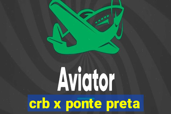 crb x ponte preta