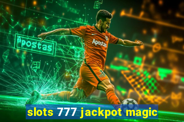 slots 777 jackpot magic