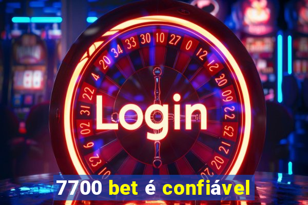 7700 bet é confiável