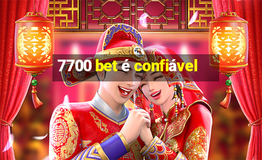 7700 bet é confiável