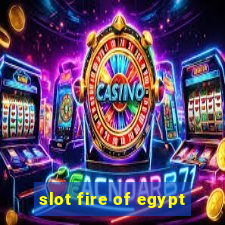 slot fire of egypt