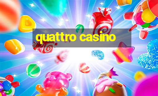 quattro casino