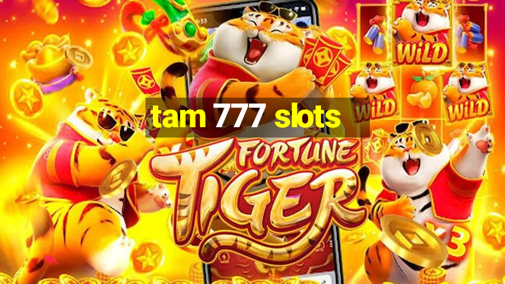 tam 777 slots