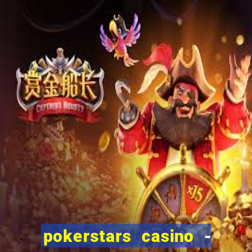 pokerstars casino - real money